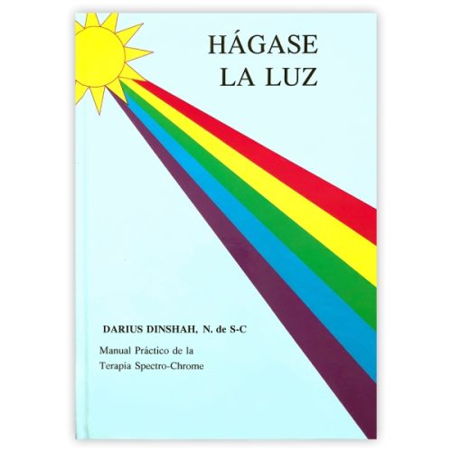 Hágase la luz por Darius Dinshah-Manual Práctico Cromoterapia-